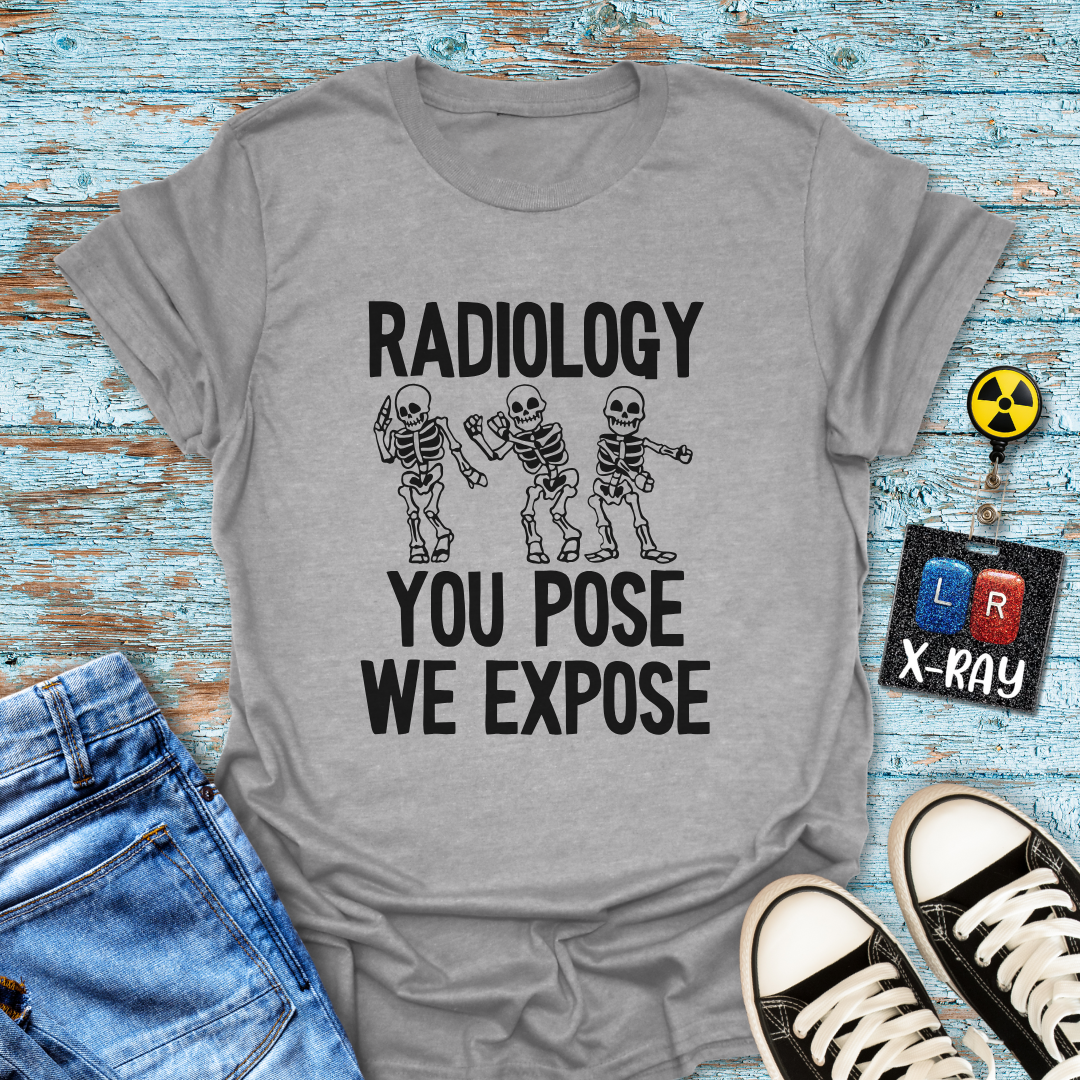 "Radiology: You Pose, We Expose" T-Shirt – Say Cheese, Bone Edition