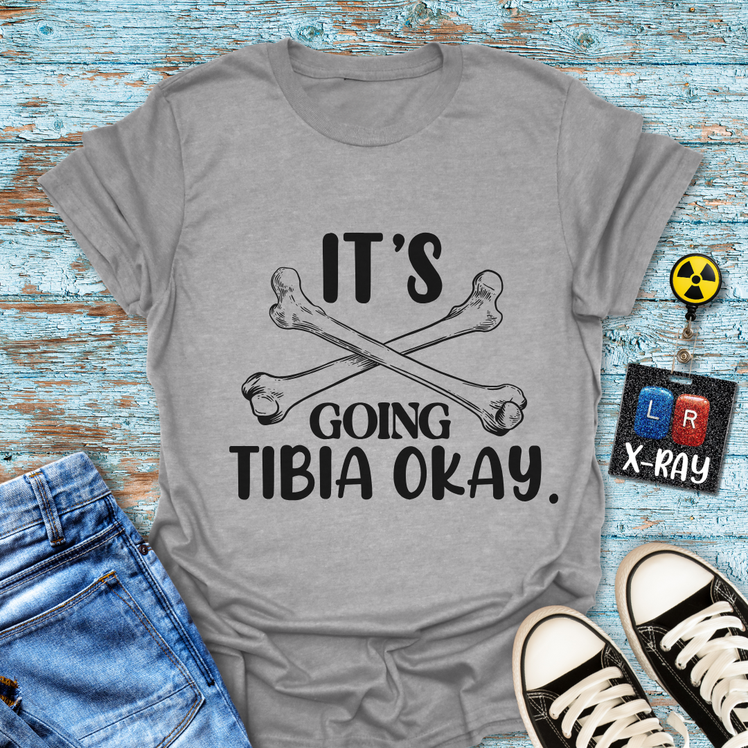 "It’s Going Tibia Okay" T-Shirt – Because Sometimes All You Need is a Good Bone Pun