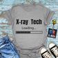 "X-Ray Tech Loading..." T-Shirt