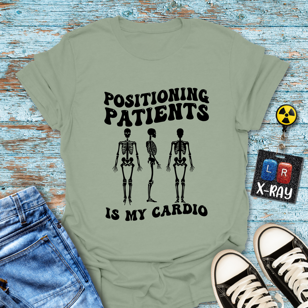 "Positioning Patients is Cardio" T-Shirt