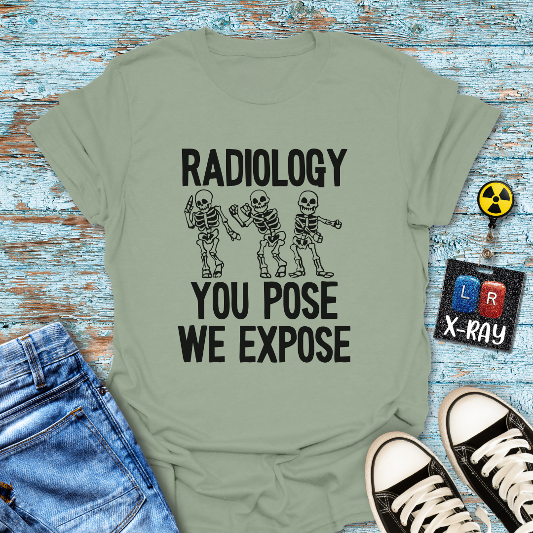 "Radiology: You Pose, We Expose" T-Shirt – Say Cheese, Bone Edition