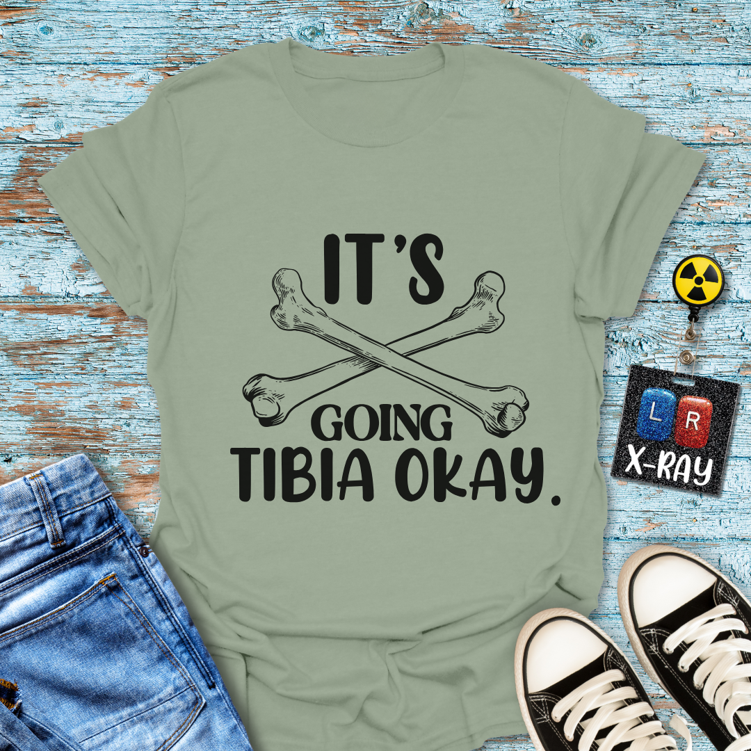 "It’s Going Tibia Okay" T-Shirt – Because Sometimes All You Need is a Good Bone Pun