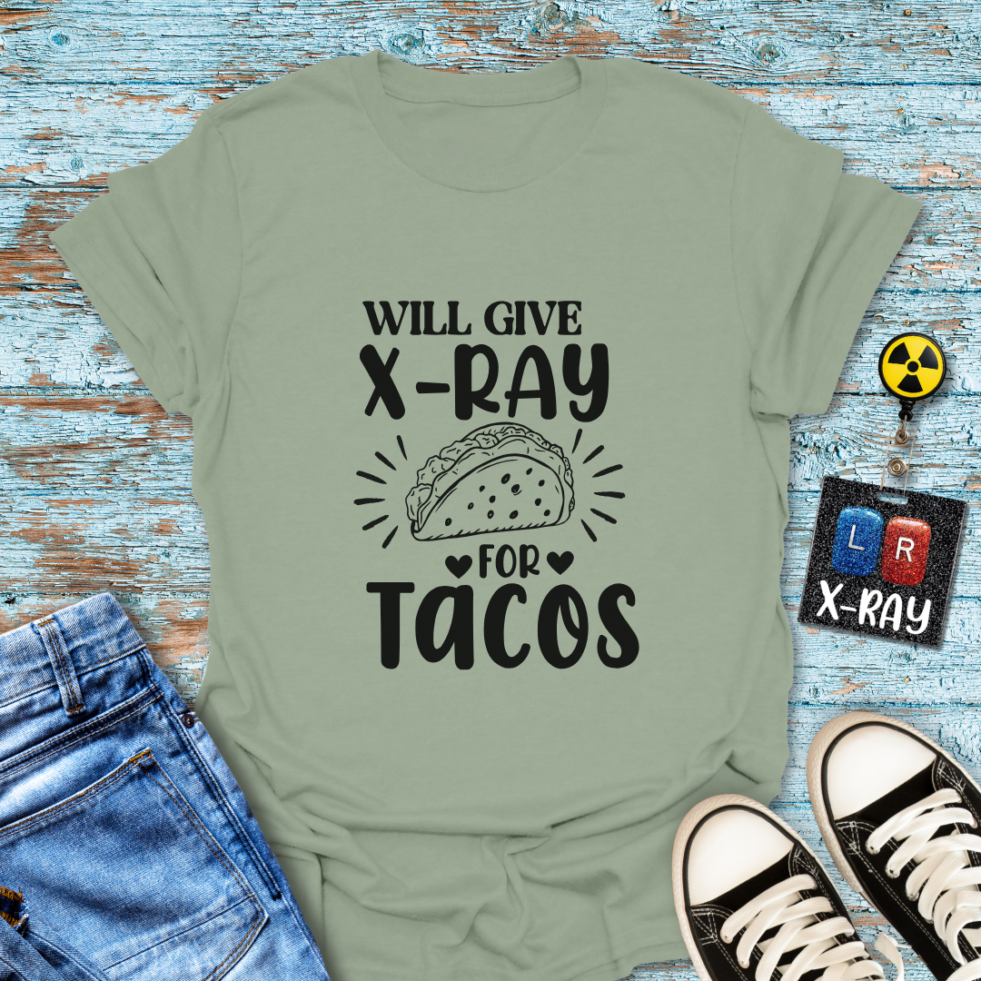 "Will Give X-Ray for Tacos" T-Shirt – Because Tacos Are Life