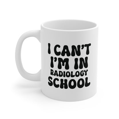 "I Can’t, I’m in Radiology School" Mug – The Perfect Excuse for Everything