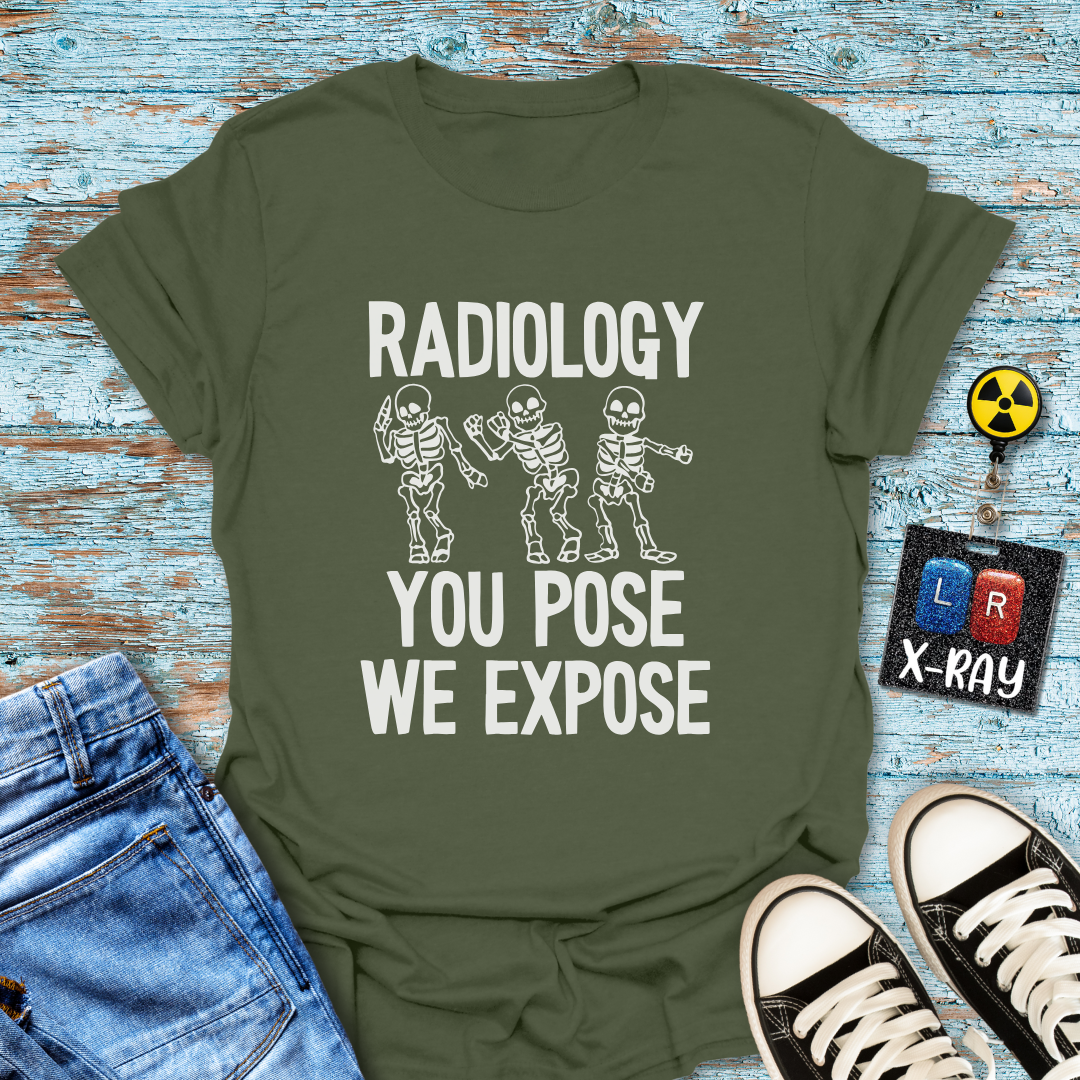 "Radiology: You Pose, We Expose" T-Shirt – Say Cheese, Bone Edition
