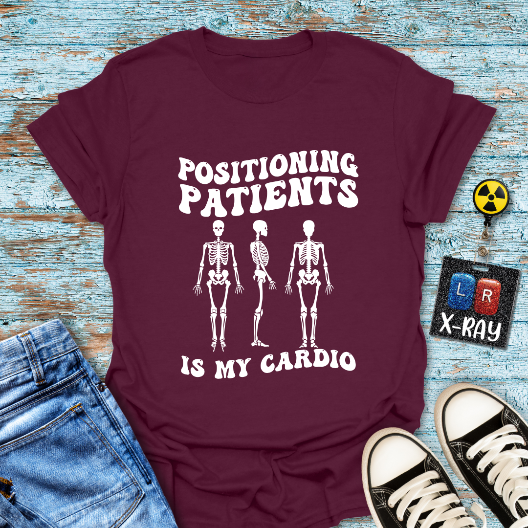 "Positioning Patients is Cardio" T-Shirt