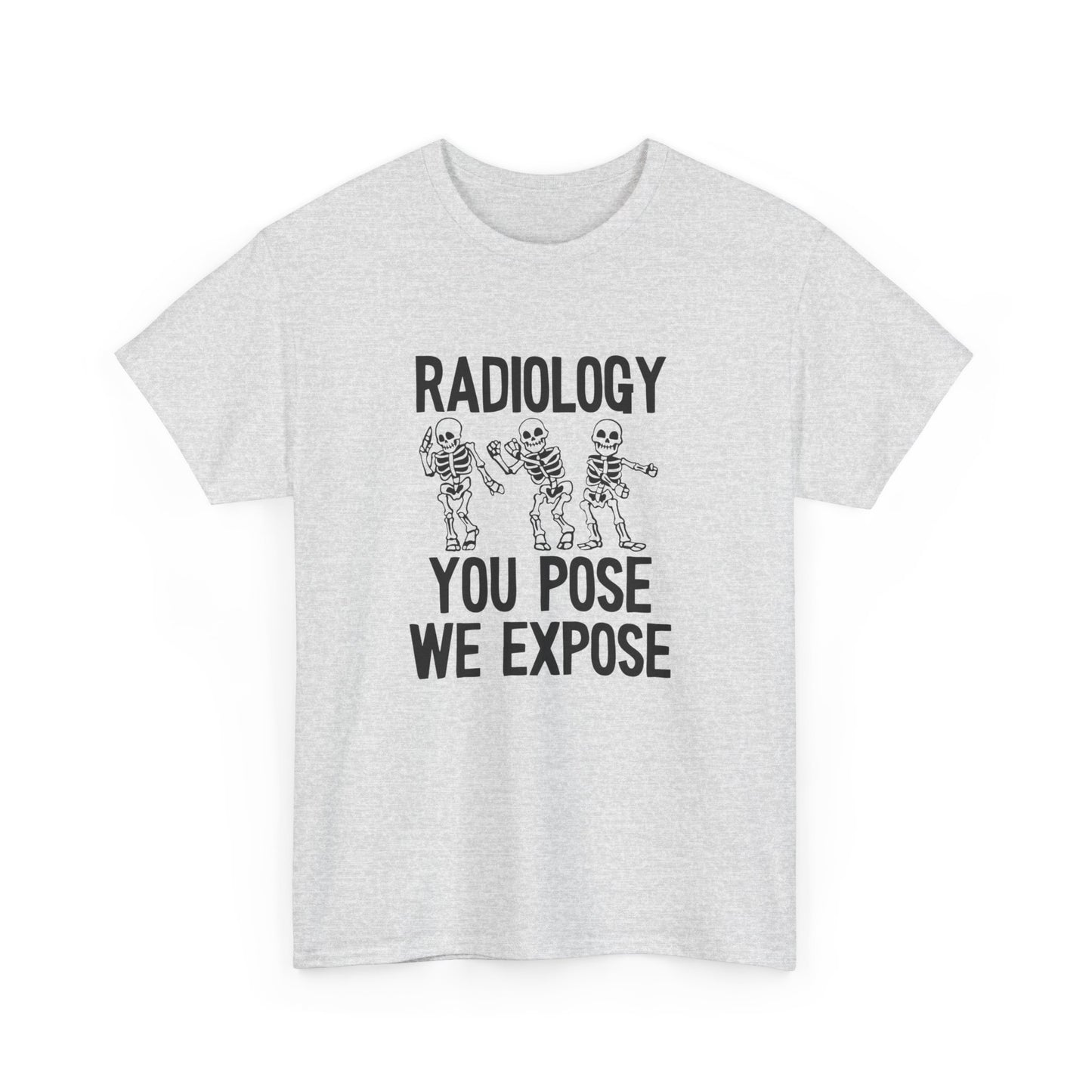 "Radiology: You Pose, We Expose" T-Shirt – Say Cheese, Bone Edition