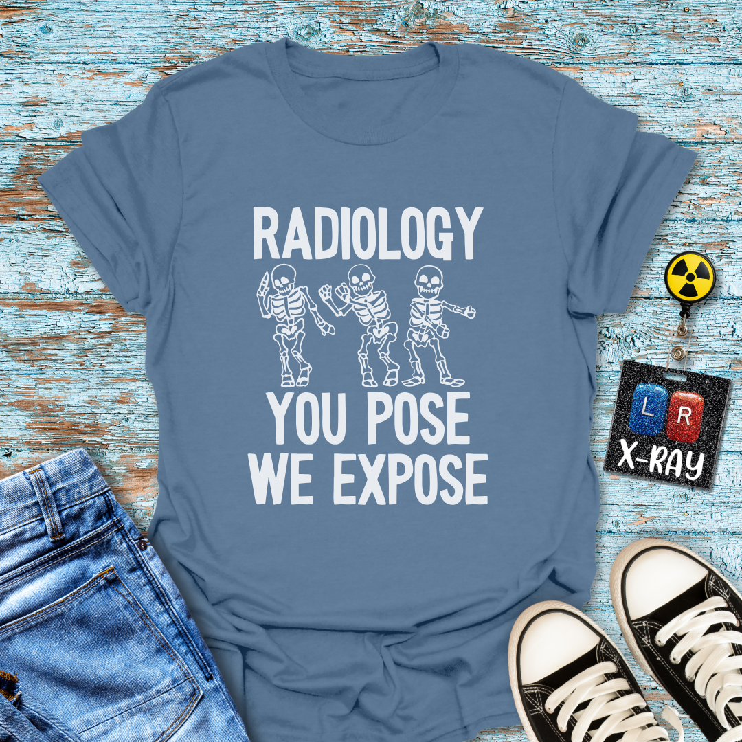"Radiology: You Pose, We Expose" T-Shirt – Say Cheese, Bone Edition