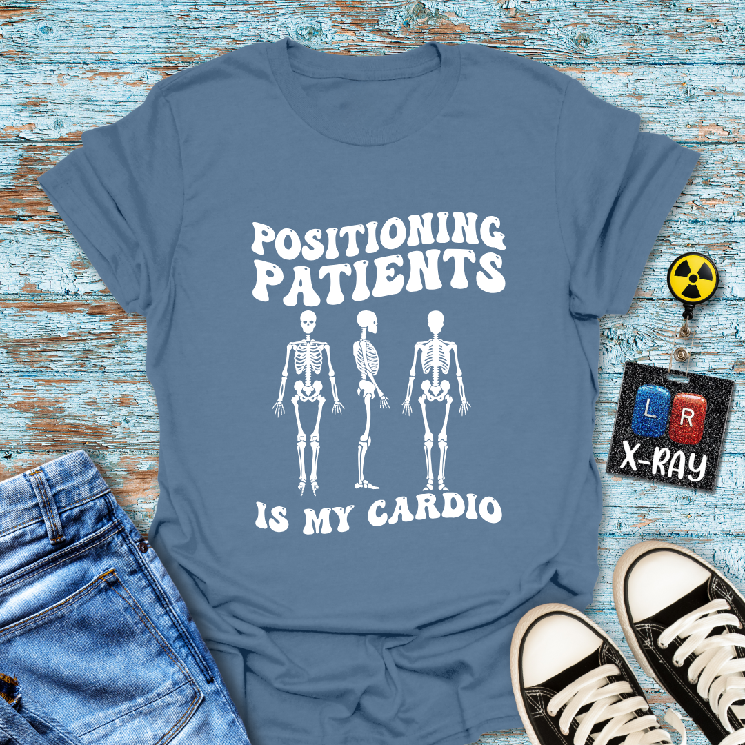 "Positioning Patients is Cardio" T-Shirt