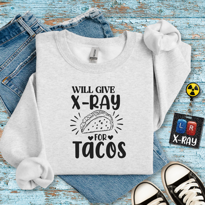 "Will Give X-Ray for Tacos" Sweatshirt – Warm, Cozy, and Taco-Obsessed