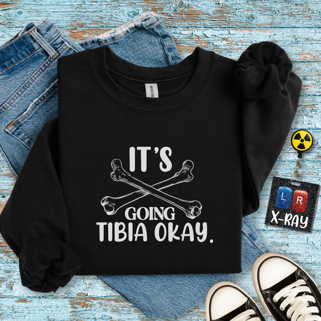 "It’s Going Tibia OK" Sweatshirt – Because a Little Bone Humor Never Hurt Anyone