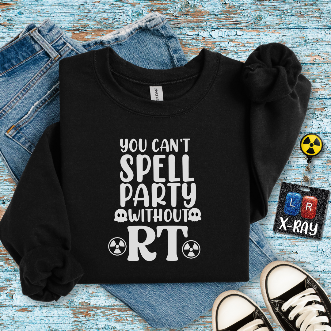 "You Can’t Spell Party Without RT" Sweatshirt – Warm, Cozy, and Ready to Radiate Fun