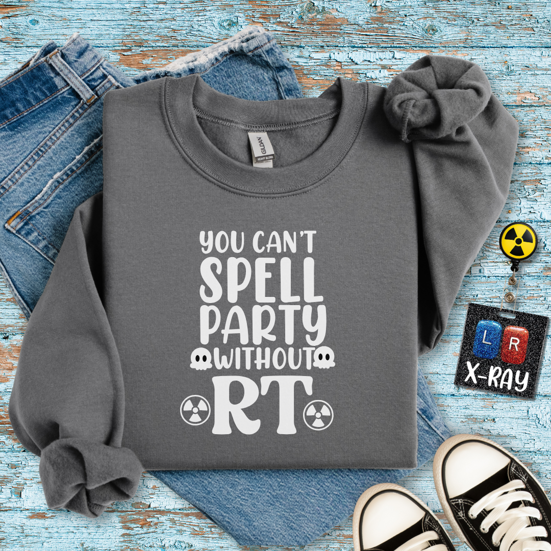 "You Can’t Spell Party Without RT" Sweatshirt – Warm, Cozy, and Ready to Radiate Fun