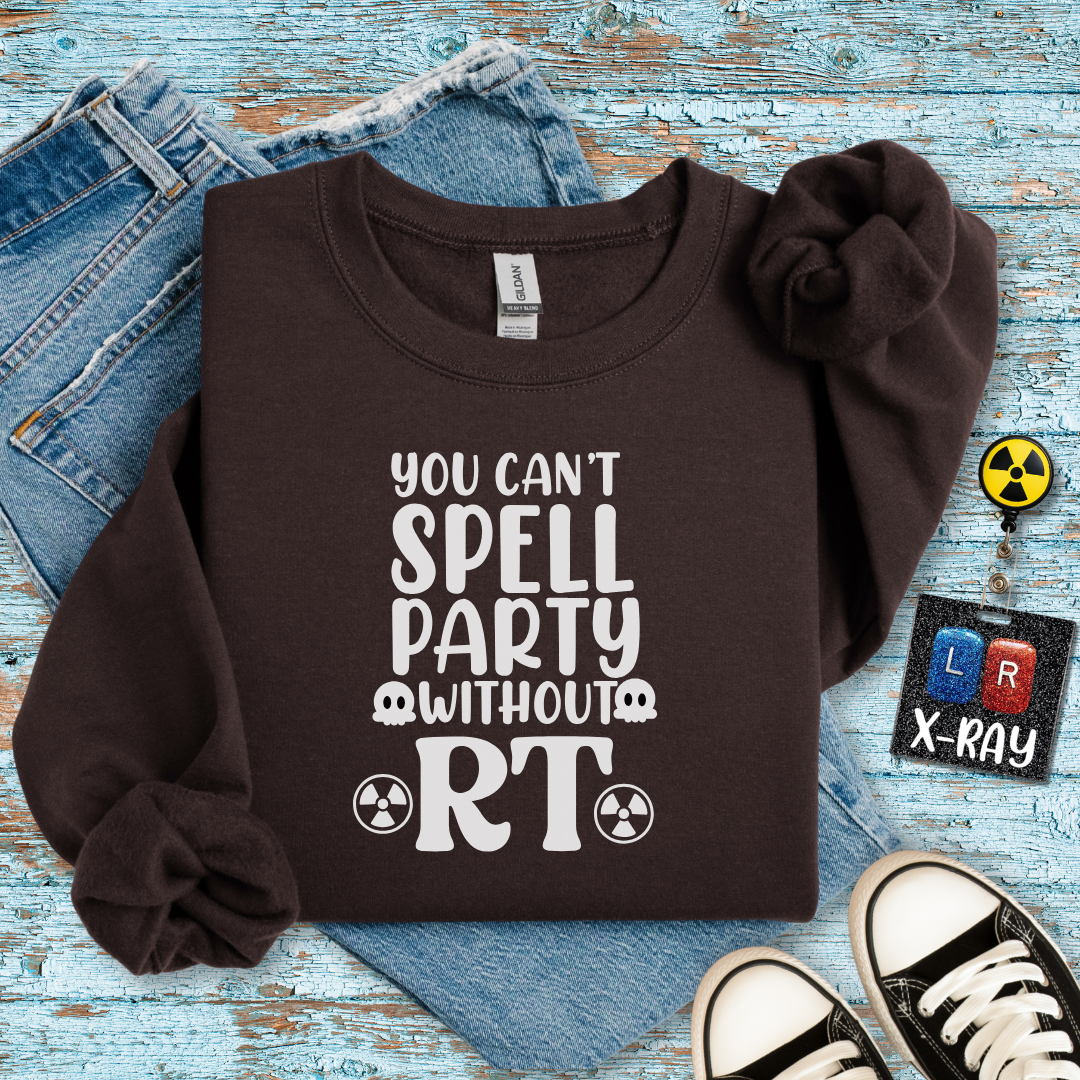 "You Can’t Spell Party Without RT" Sweatshirt – Warm, Cozy, and Ready to Radiate Fun