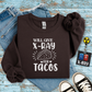 "Will Give X-Ray for Tacos" Sweatshirt – Warm, Cozy, and Taco-Obsessed