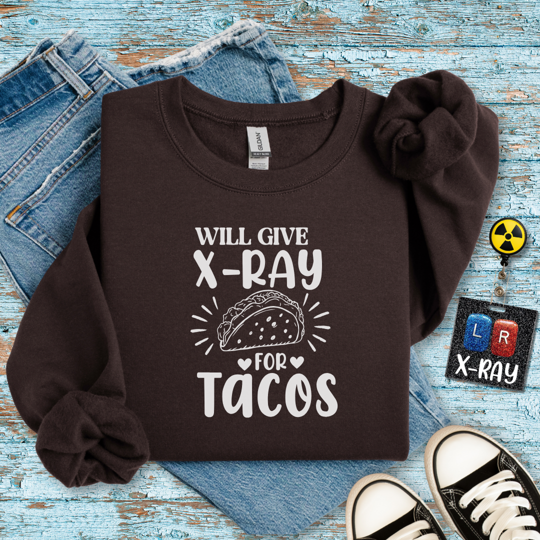 "Will Give X-Ray for Tacos" Sweatshirt – Warm, Cozy, and Taco-Obsessed