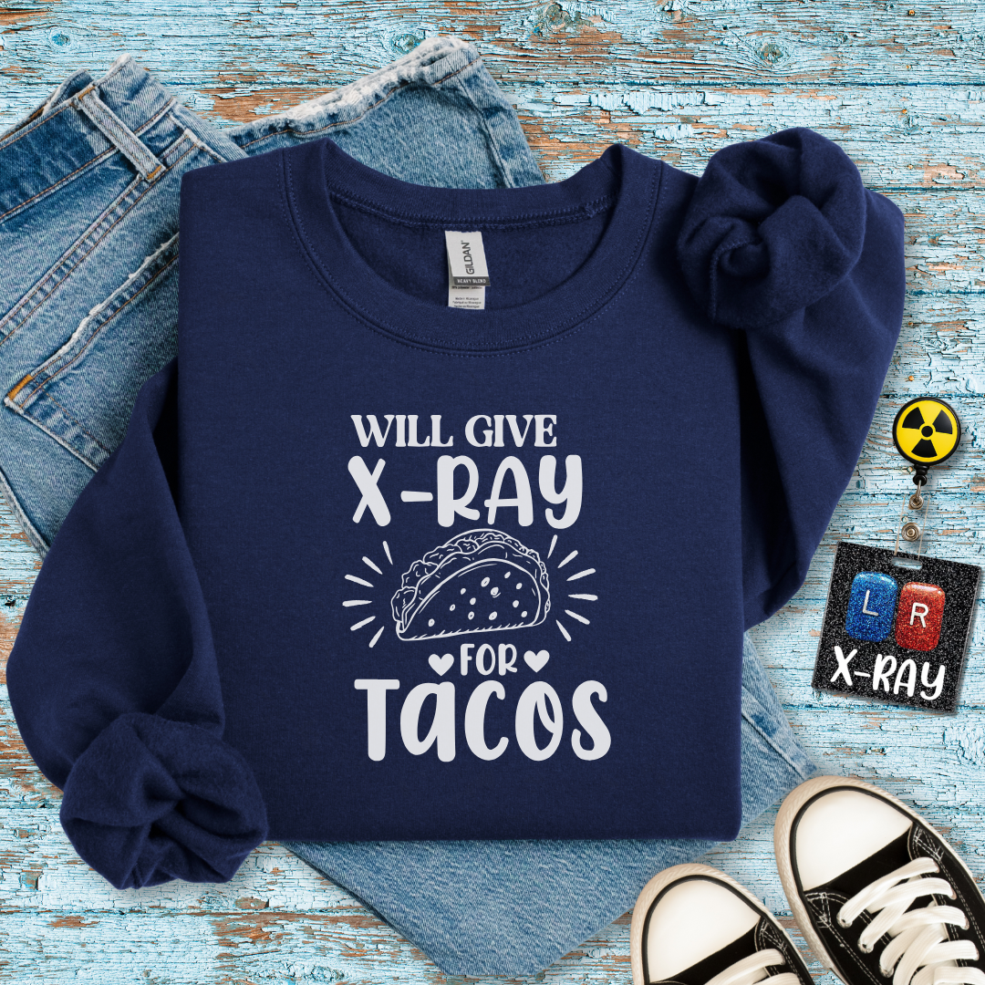 "Will Give X-Ray for Tacos" Sweatshirt – Warm, Cozy, and Taco-Obsessed