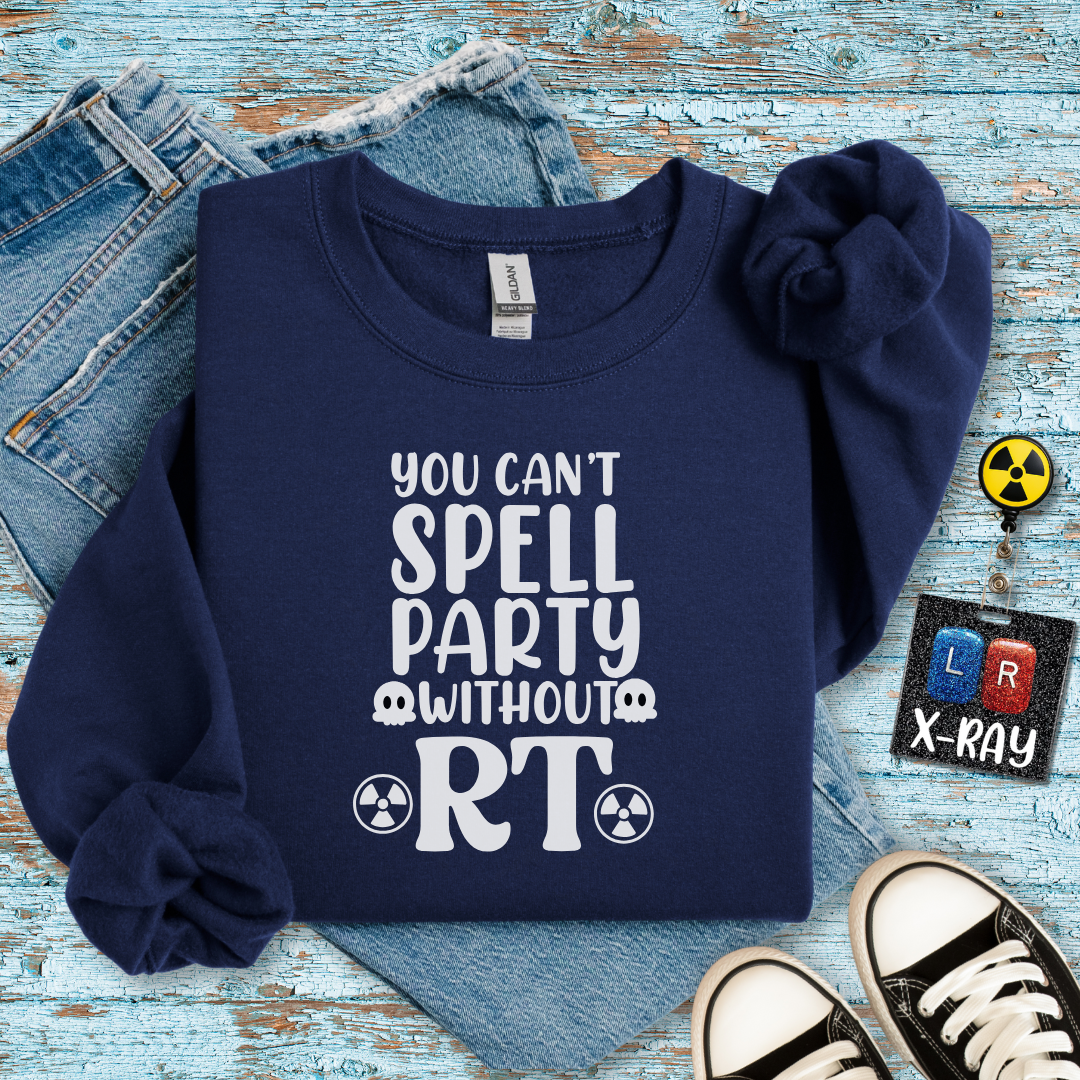 "You Can’t Spell Party Without RT" Sweatshirt – Warm, Cozy, and Ready to Radiate Fun