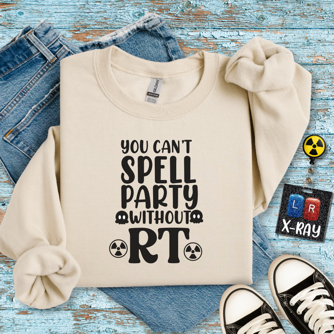 "You Can’t Spell Party Without RT" Sweatshirt – Warm, Cozy, and Ready to Radiate Fun