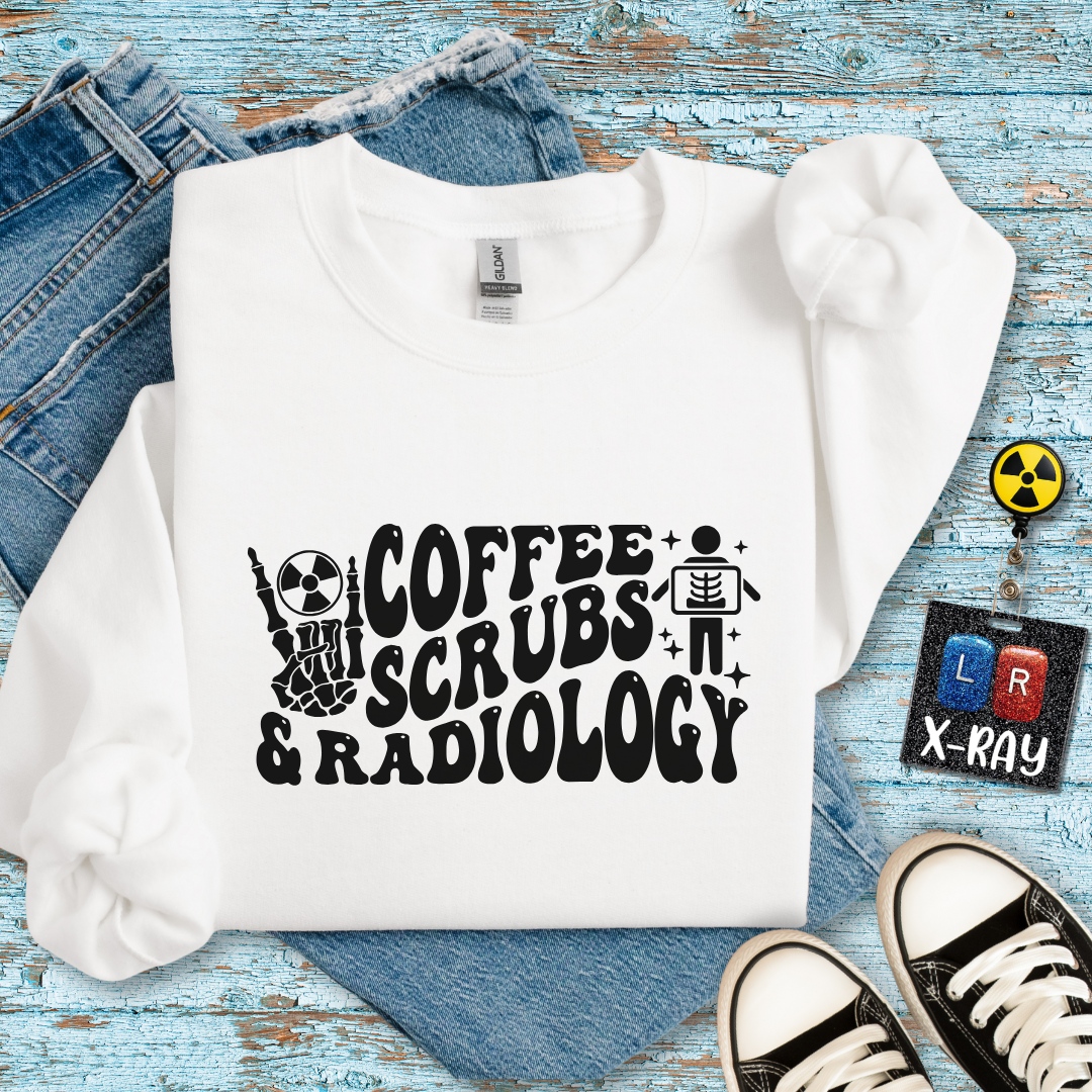 "Coffee, Scrubs, and Radiology" Sweatshirt