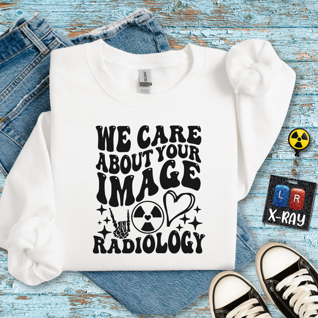 "We Care About Your Image" Sweatshirt